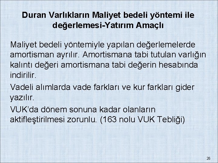 Duran Varlıkların Maliyet bedeli yöntemi ile değerlemesi-Yatırım Amaçlı Maliyet bedeli yöntemiyle yapılan değerlemelerde amortisman