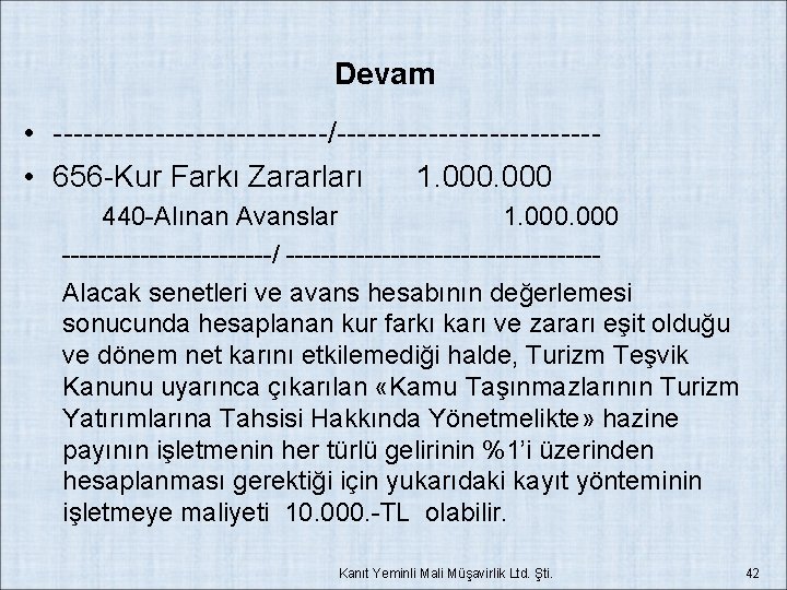 Devam • --------------/------------- • 656 -Kur Farkı Zararları 1. 000 440 -Alınan Avanslar 1.