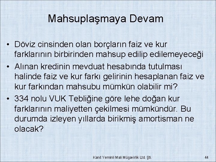 Mahsuplaşmaya Devam • Döviz cinsinden olan borçların faiz ve kur farklarının birbirinden mahsup edilip