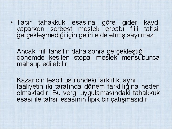  • Tacir tahakkuk esasına göre gider kaydı yaparken serbest meslek erbabı fiili tahsil