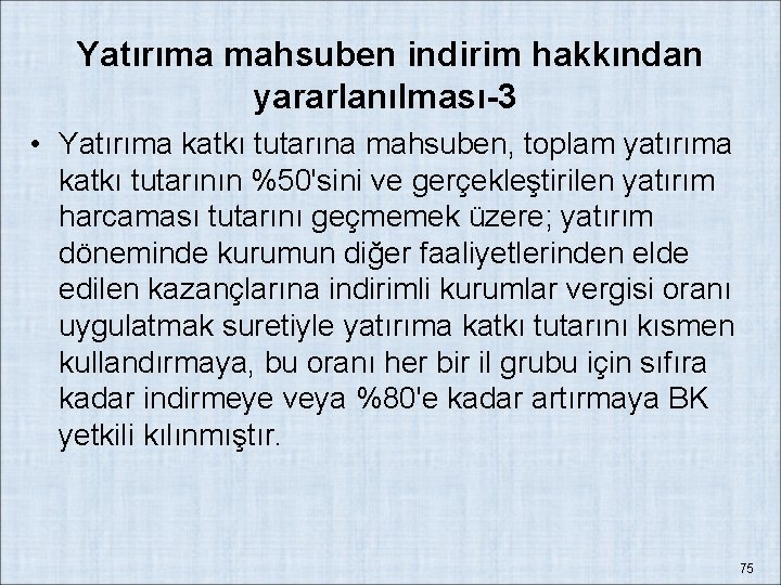 Yatırıma mahsuben indirim hakkından yararlanılması-3 • Yatırıma katkı tutarına mahsuben, toplam yatırıma katkı tutarının