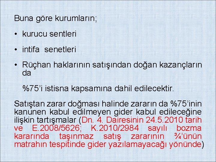 Buna göre kurumların; • kurucu sentleri • intifa senetleri • Rüçhan haklarının satışından doğan