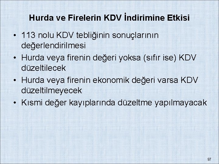 Hurda ve Firelerin KDV İndirimine Etkisi • 113 nolu KDV tebliğinin sonuçlarının değerlendirilmesi •