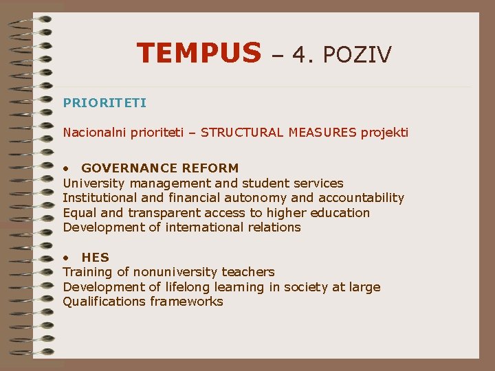 TEMPUS – 4. POZIV PRIORITETI Nacionalni prioriteti – STRUCTURAL MEASURES projekti • GOVERNANCE REFORM
