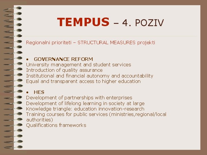 TEMPUS – 4. POZIV Regionalni prioriteti – STRUCTURAL MEASURES projekti • GOVERNANCE REFORM University