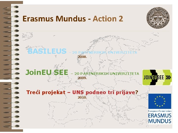 Erasmus Mundus - Action 2 BASILEUS – 20 PARTNERSKIH UNIVERZITETA 2008. Join. EU SEE