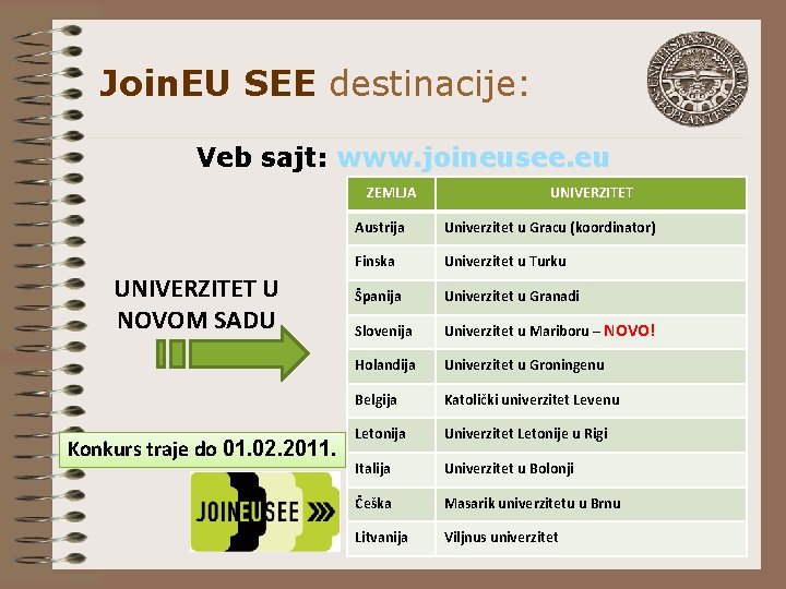 Join. EU SEE destinacije: Veb sajt: www. joineusee. eu ZEMLJA UNIVERZITET U NOVOM SADU