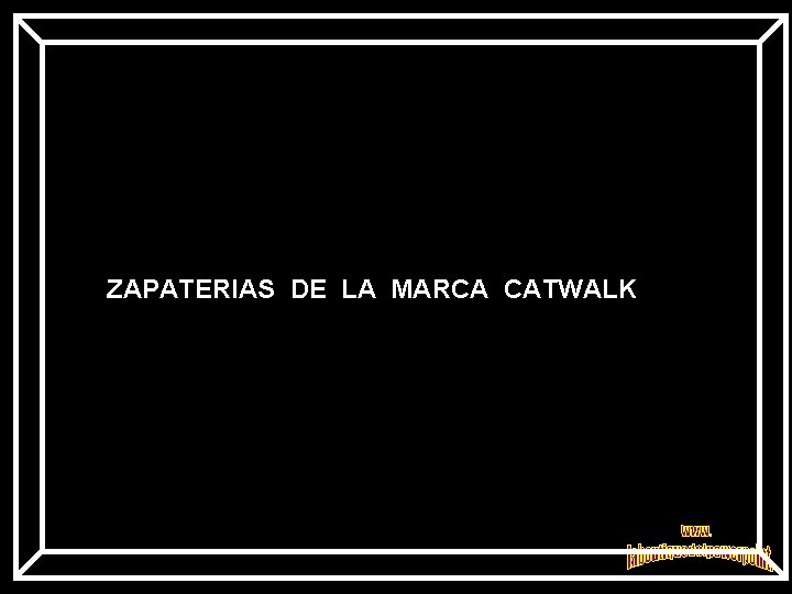 ZAPATERIAS DE LA MARCA CATWALK 