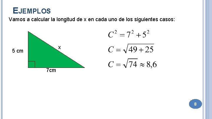 EJEMPLOS Vamos a calcular la longitud de x en cada uno de los siguientes