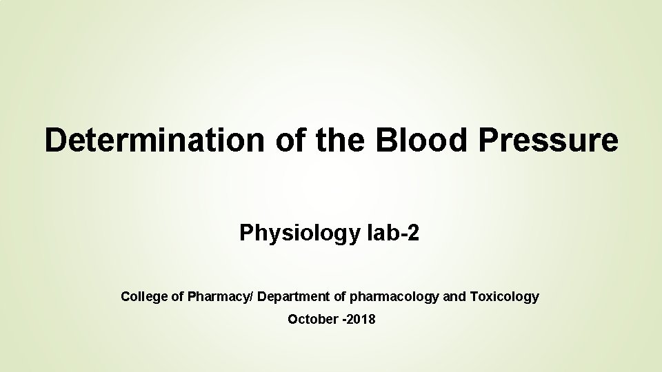 Determination of the Blood Pressure Physiology lab-2 College of Pharmacy/ Department of pharmacology and