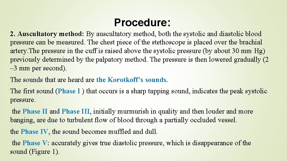 Procedure: 2. Auscultatory method: By auscultatory method, both the systolic and diastolic blood pressure