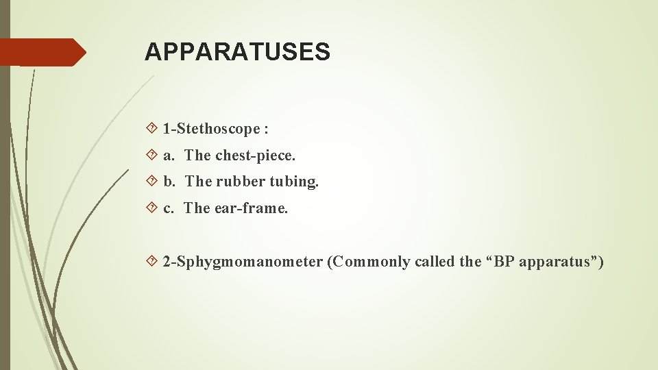 APPARATUSES 1 -Stethoscope : a. The chest-piece. b. The rubber tubing. c. The ear-frame.