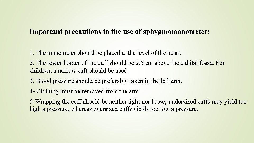 Important precautions in the use of sphygmomanometer: 1. The manometer should be placed at
