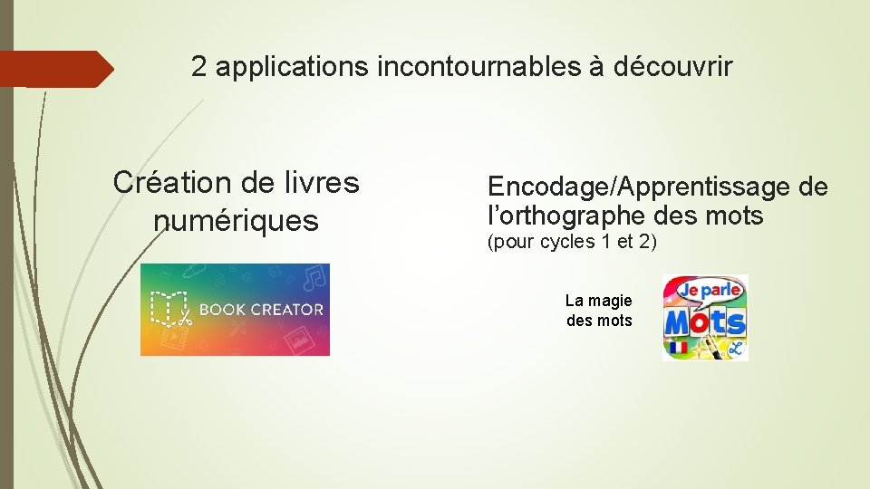 2 applications incontournables à découvrir Création de livres numériques Encodage/Apprentissage de l’orthographe des mots