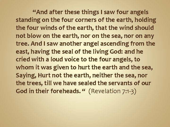 “And after these things I saw four angels standing on the four corners of