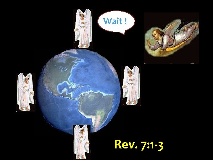 Wait ! Wait Rev. 7: 1 -3 