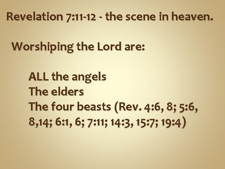 Revelation 7: 11 -12 - the scene in heaven. Worshiping the Lord are: ALL