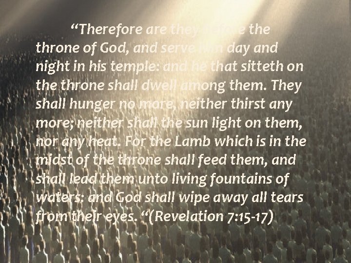 “Therefore are they before throne of God, and serve him day and night in