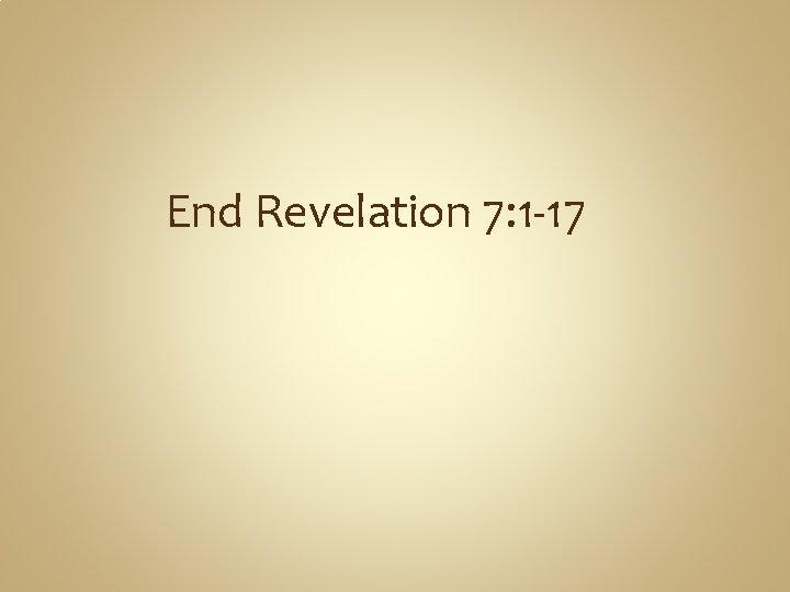 End Revelation 7: 1 -17 