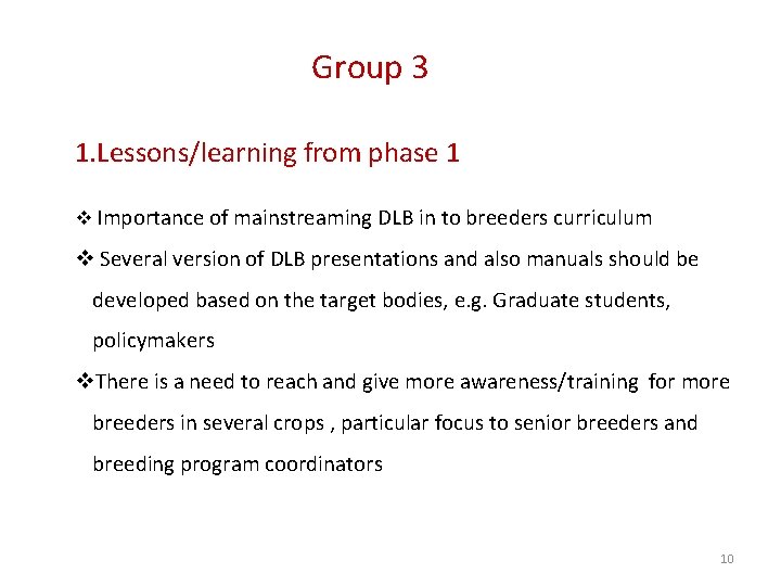 Group 3 1. Lessons/learning from phase 1 v Importance of mainstreaming DLB in to