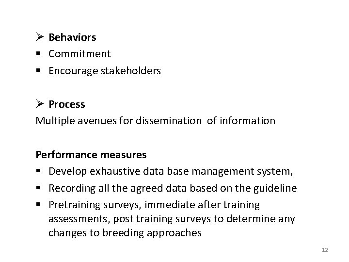 Ø Behaviors § Commitment § Encourage stakeholders Ø Process Multiple avenues for dissemination of