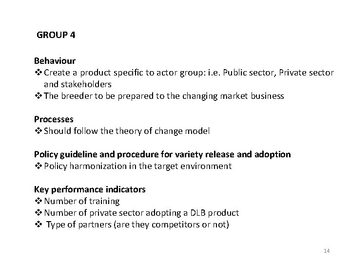 GROUP 4 Behaviour v Create a product specific to actor group: i. e. Public