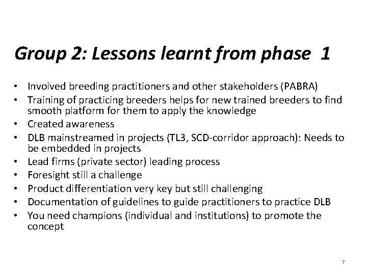 Group 2: Lessons learnt from phase 1 • Involved breeding practitioners and other stakeholders