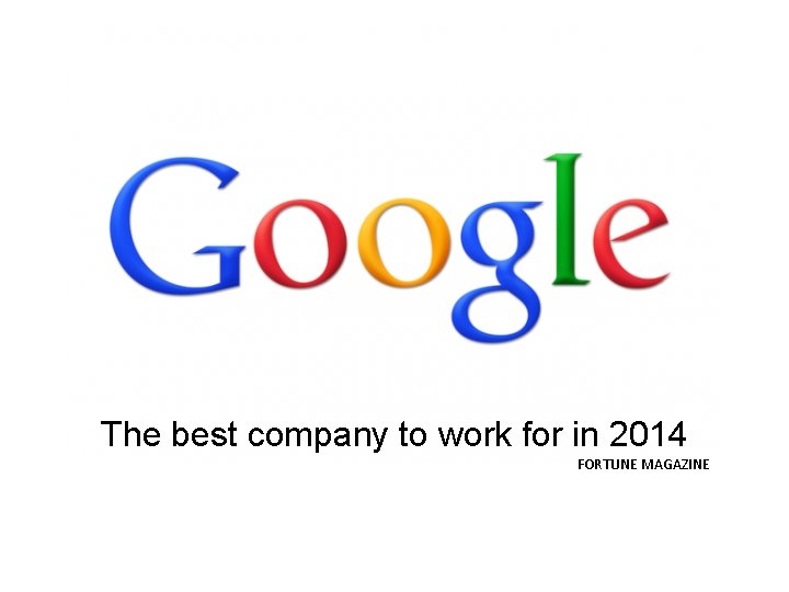 The best company to work for in 2014 FORTUNE MAGAZINE 