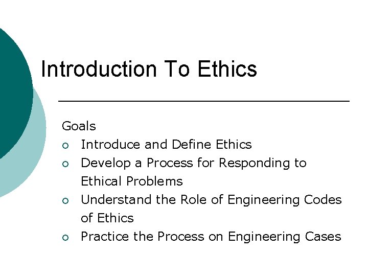 Introduction To Ethics Goals ¡ Introduce and Define Ethics ¡ Develop a Process for
