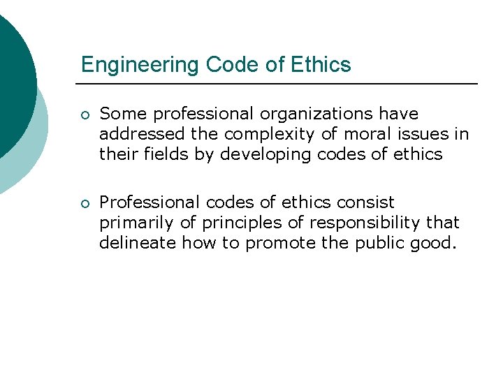 Engineering Code of Ethics ¡ Some professional organizations have addressed the complexity of moral
