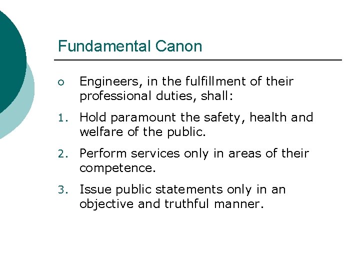 Fundamental Canon ¡ Engineers, in the fulfillment of their professional duties, shall: 1. Hold
