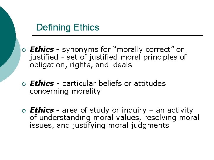 Defining Ethics ¡ Ethics - synonyms for “morally correct” or justified - set of