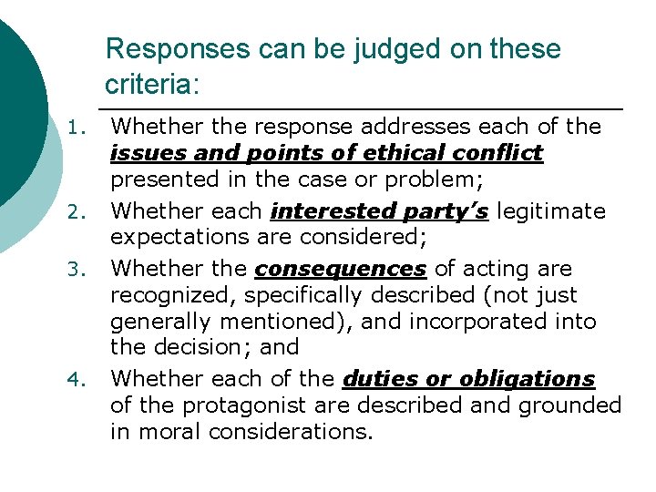 Responses can be judged on these criteria: 1. 2. 3. 4. Whether the response