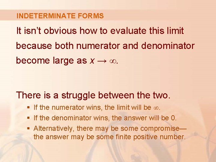 INDETERMINATE FORMS It isn’t obvious how to evaluate this limit because both numerator and