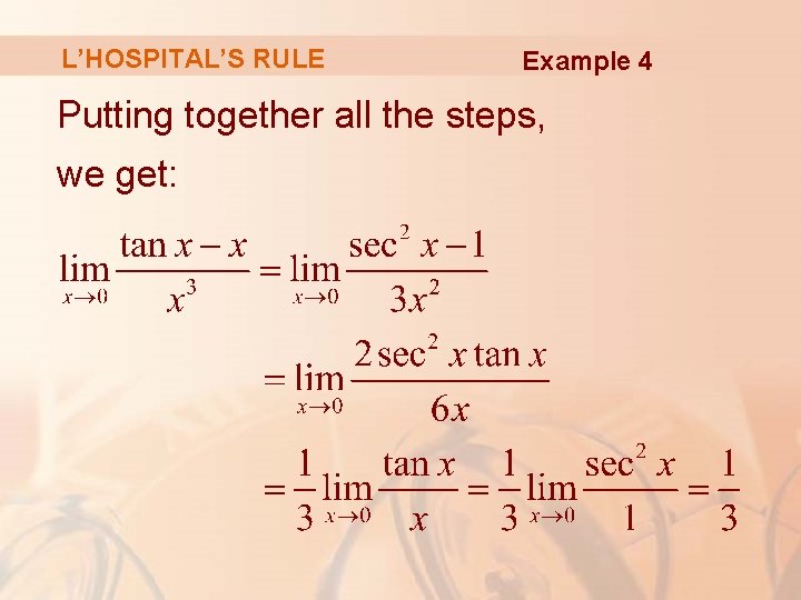 L’HOSPITAL’S RULE Example 4 Putting together all the steps, we get: 