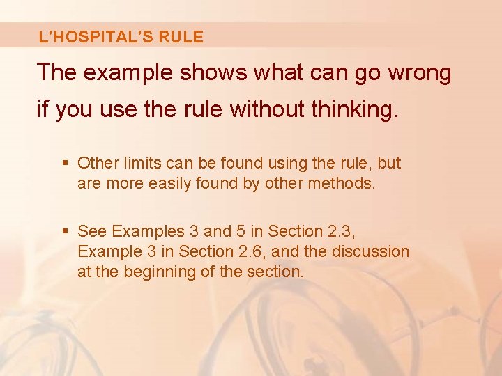 L’HOSPITAL’S RULE The example shows what can go wrong if you use the rule