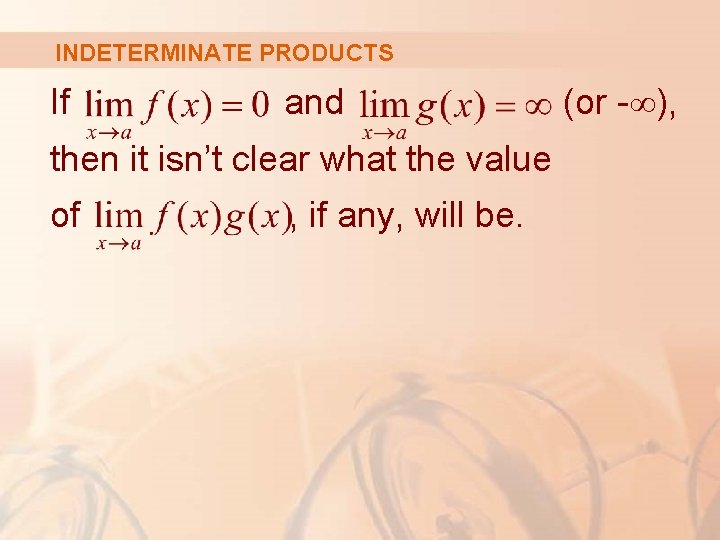INDETERMINATE PRODUCTS If and then it isn’t clear what the value of , if
