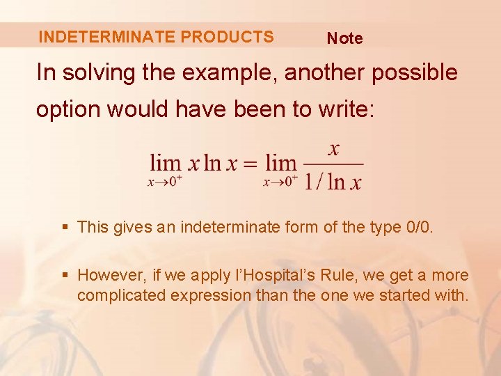 INDETERMINATE PRODUCTS Note In solving the example, another possible option would have been to