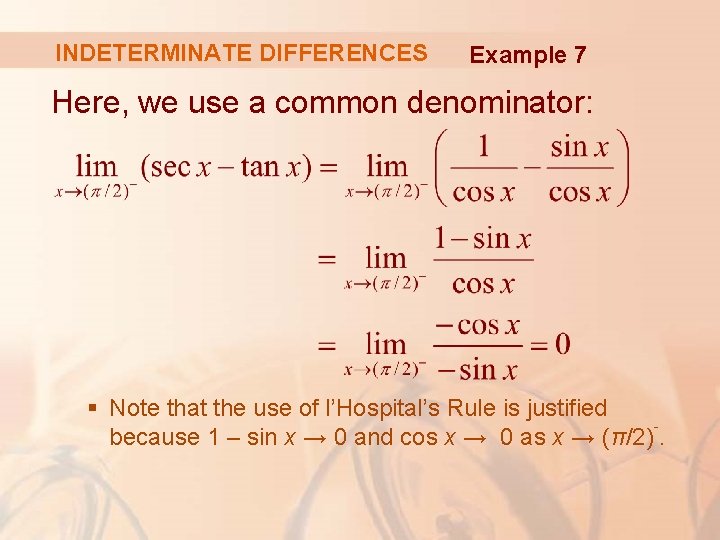 INDETERMINATE DIFFERENCES Example 7 Here, we use a common denominator: § Note that the