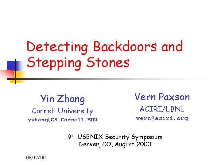 Detecting Backdoors and Stepping Stones Yin Zhang Cornell University yzhang@CS. Cornell. EDU Vern Paxson