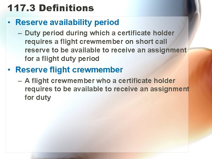 117. 3 Definitions • Reserve availability period – Duty period during which a certificate