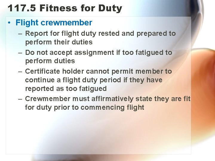 117. 5 Fitness for Duty • Flight crewmember – Report for flight duty rested