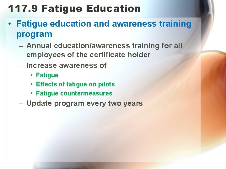 117. 9 Fatigue Education • Fatigue education and awareness training program – Annual education/awareness