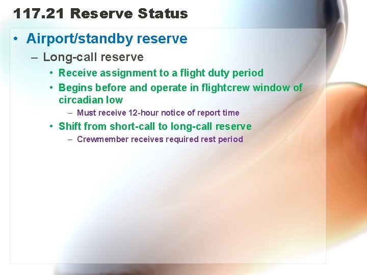 117. 21 Reserve Status • Airport/standby reserve – Long-call reserve • Receive assignment to