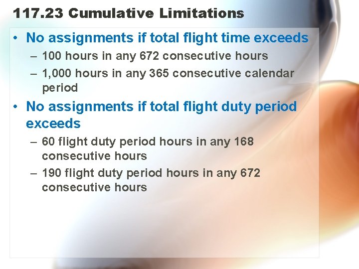 117. 23 Cumulative Limitations • No assignments if total flight time exceeds – 100