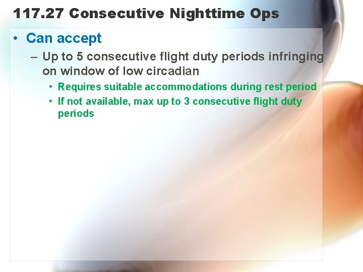117. 27 Consecutive Nighttime Ops • Can accept – Up to 5 consecutive flight