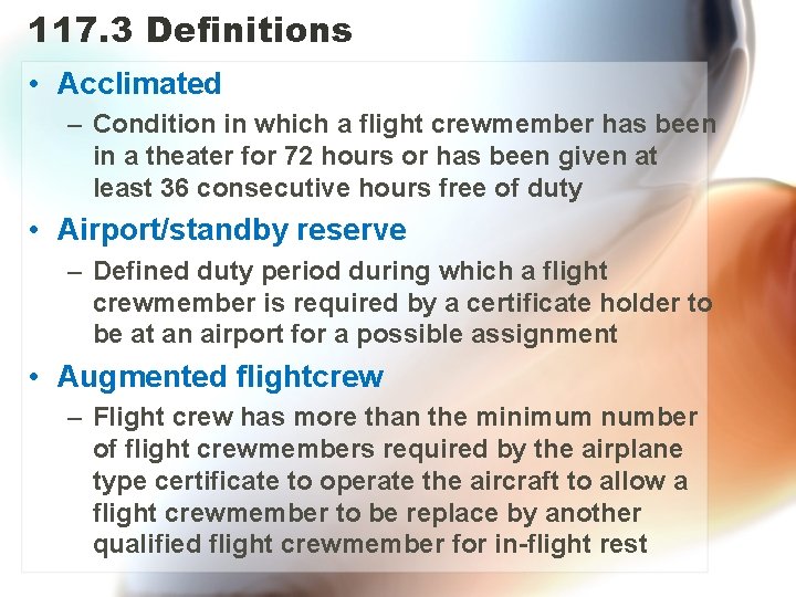 117. 3 Definitions • Acclimated – Condition in which a flight crewmember has been