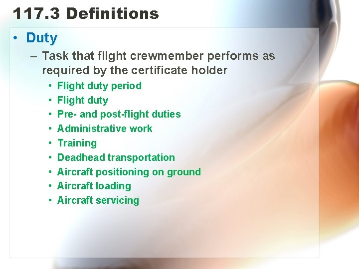 117. 3 Definitions • Duty – Task that flight crewmember performs as required by
