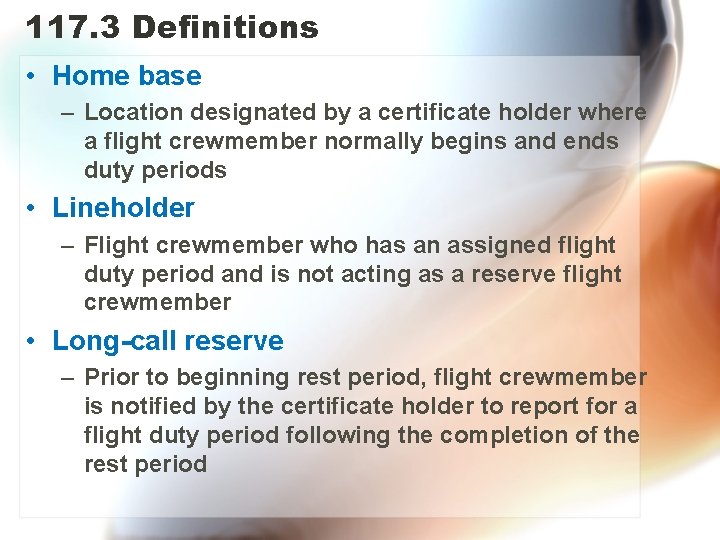 117. 3 Definitions • Home base – Location designated by a certificate holder where