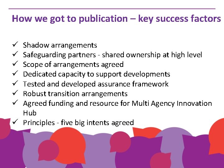 How we got to publication – key success factors Shadow arrangements Safeguarding partners -